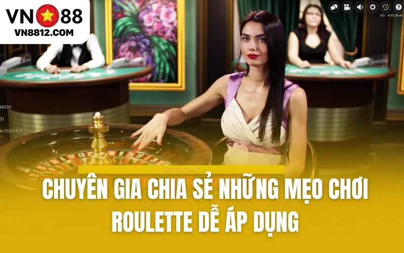 Chuyên gia chia sẻ những mẹo chơi Roulette dễ áp dụng