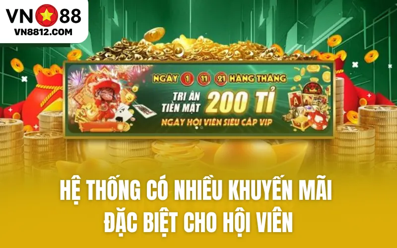 Hệ thống có nhiều khuyến mãi đặc biệt cho hội viên