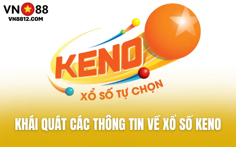 Khái quát các thông tin về xổ số Keno