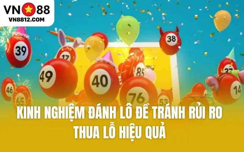 Kinh nghiệm đánh lô đề tránh rủi ro thua lỗ hiệu quả