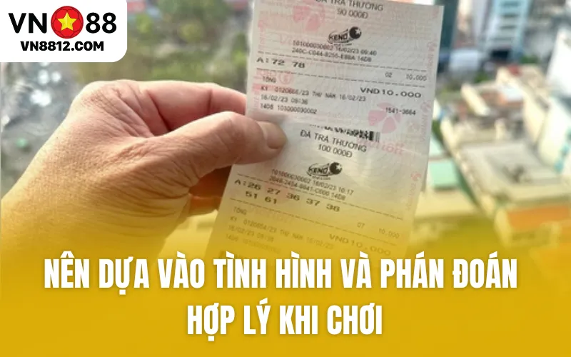 Nên dựa vào tình hình và phán đoán hợp lý khi chơi