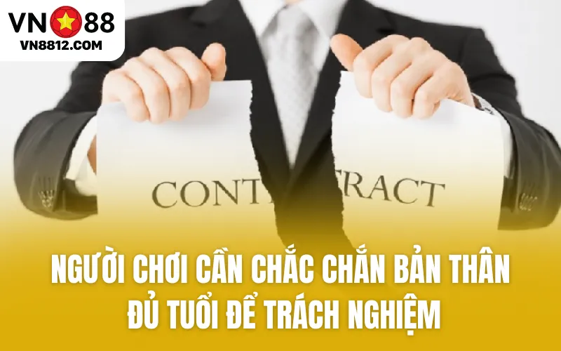Người chơi cần chắc chắn bản thân đủ tuổi để trách nghiệm