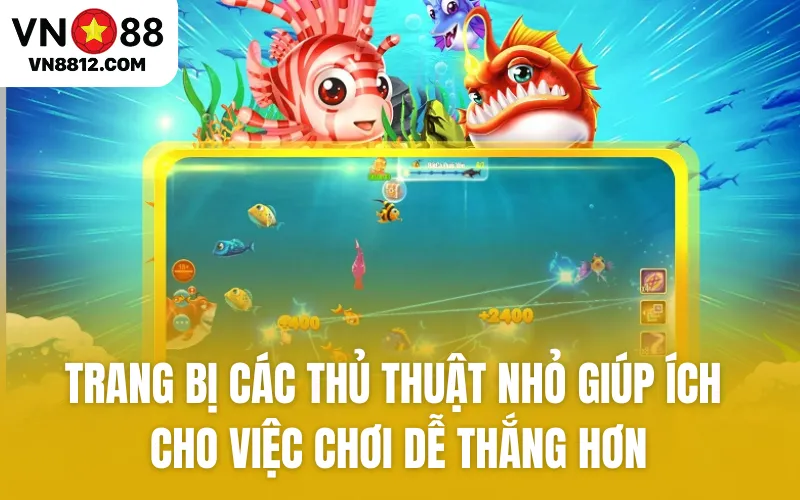 Trang bị các thủ thuật nhỏ giúp ích cho việc chơi dễ thắng hơn