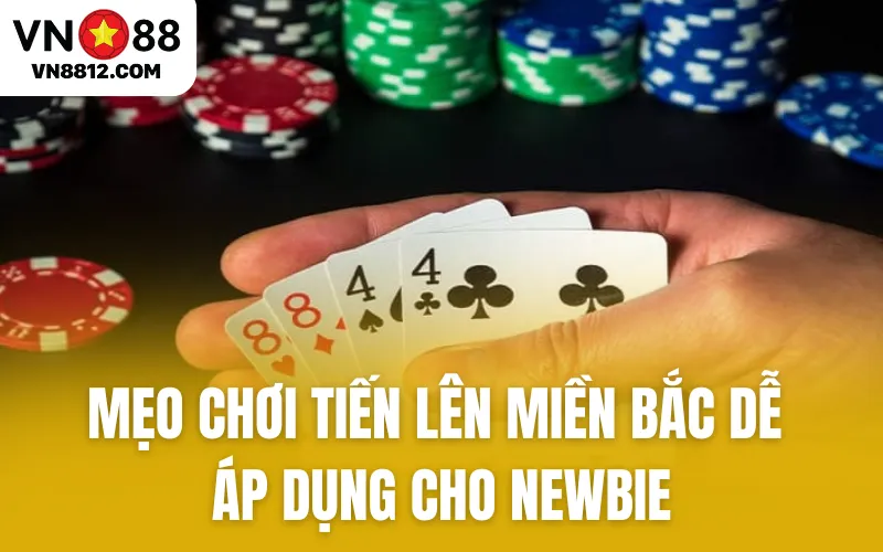 Mẹo Chơi Tiến Lên Miền Bắc Dễ Áp Dụng Cho Newbie